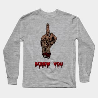 Hand Of The Dead - Screw You. Long Sleeve T-Shirt